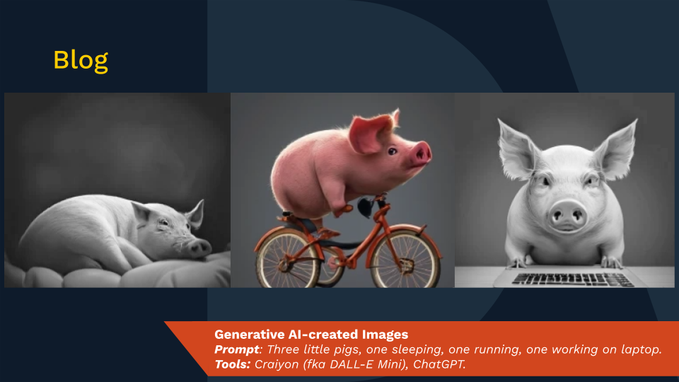 Images are generative AI-created. Prompt: Three little pigs, one sleeping, one running, one working on laptop. Tools: Craiyon (fka DALL-E Mini), ChatGPT.